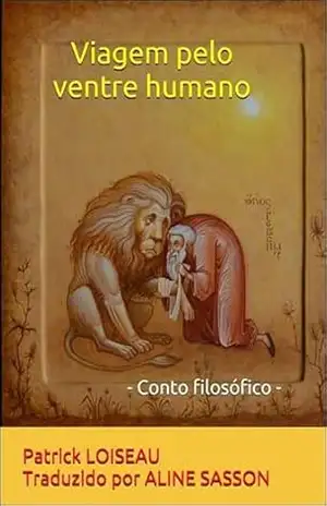 Viagem pelo Ventre Humano: Conto filosófico – PATRICK LOISEAU