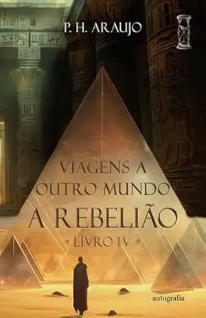Viagens a Outro Mundo: ; A Rebelião – Paulo Henrique Araujo