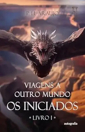 Viagens a Outro Mundo: ; Os Iniciados – Paulo Henrique Araujo
