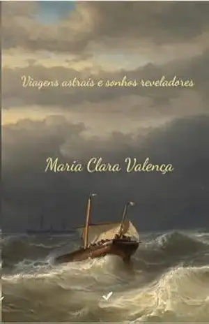 Viagens astrais e sonhos reveladores – Maria Clara Valença de Vasconcelos