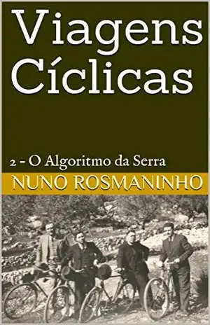 Viagens Cíclicas: 2 – O Algoritmo da Serra – Nuno Rosmaninho