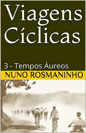 Viagens Cíclicas: 3 – Tempos Áureos - Nuno Rosmaninho