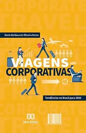 Viagens Corporativas: tendências no Brasil para 2030 – Denis Barbosa de Oliveira Neves