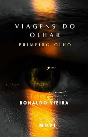 Viagens do olhar: Primeiro olho – Ronaldo Vieira