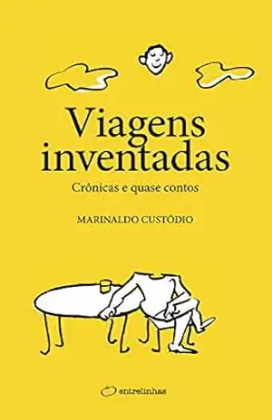 Viagens inventadas: Crônicas e quase contos – Marinaldo Custódio