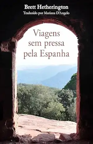 Viagens sem pressa pela Espanha – Brett Hetherington
