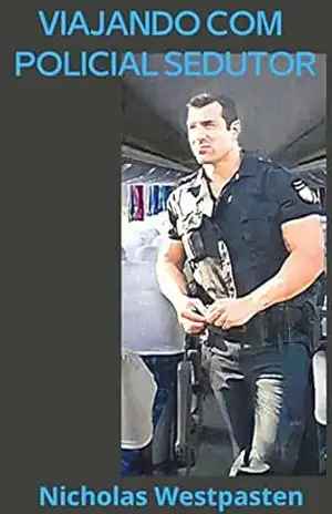 Viajando com Policial Sedutor – Nicholas Westpasten