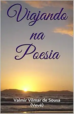 Viajando na Poesia - Valmir Vilmar de Sousa (Vevê)