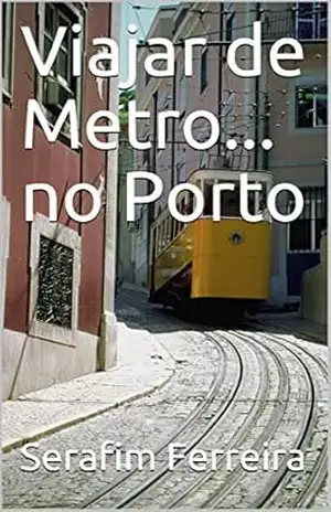 Viajar de Metro… no Porto – Serafim Ferreira
