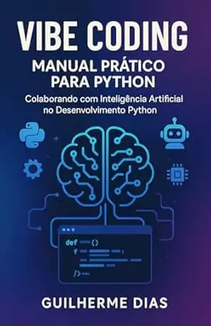 Vibe Coding: Manual prático em Python – Guilherme Dias