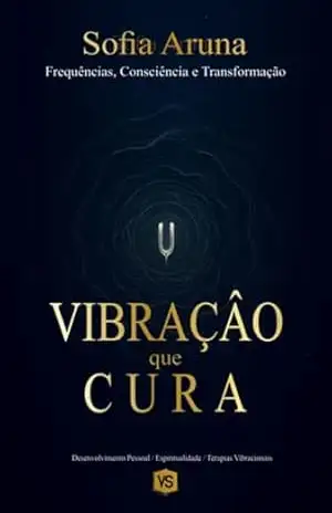 Vibração Que Cura - Sofia Aruna / Virginia Santos