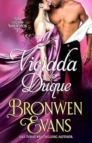 Viciada no Duque: romance proibido – Bronwen Evans