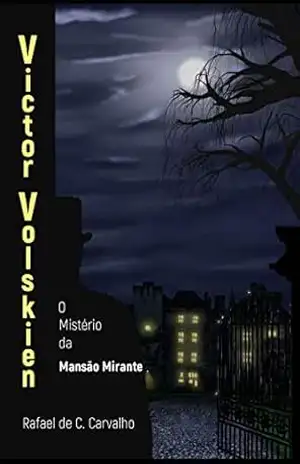 Victor Volskien: O Mistério da Mansão Mirante – Rafael de Castro Carvalho
