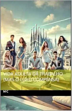 Vida Adulta dá Trabalho (Mas o Luxo Compensa) – M C