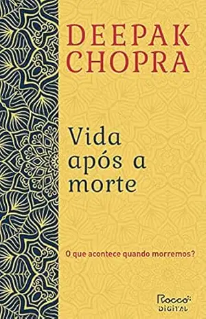 Vida após a morte – Deepak Chopra