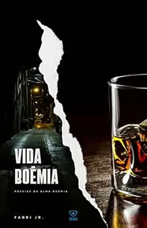 Vida boêmia: Poesias da alma boêmia – Fabri Jr.