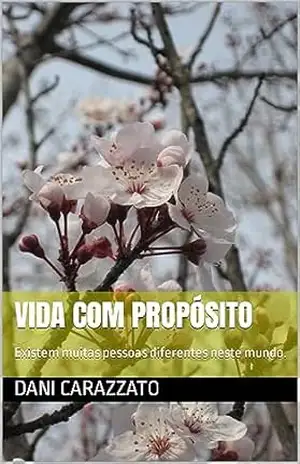 VIDA COM PROPÓSITO: Existem muitas pessoas diferentes neste mundo. – Dani Carazzato
