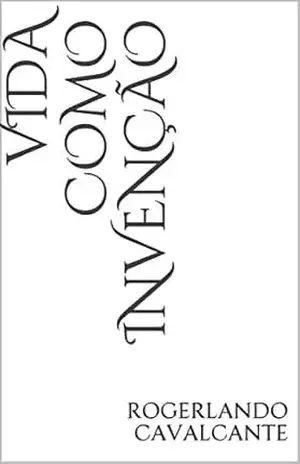 VIDA COMO INVENÇÃO – Rogerlando Cavalcante
