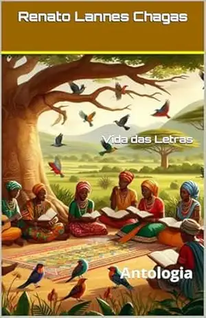 Vida das Letras: Antologia – Renato  Lannes Chagas