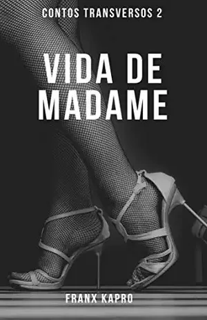 Vida de madame (Contos transversos Livro 2) - Franx  Kapro