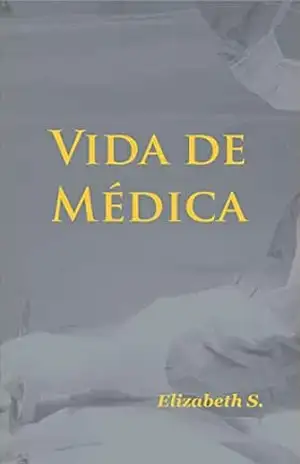 Vida de Médica – Elizabeth S.