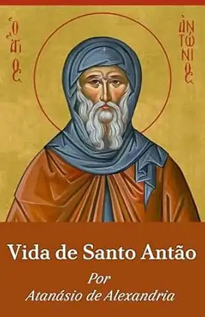 Vida de Santo Antão - Atanásio  de Alexandria