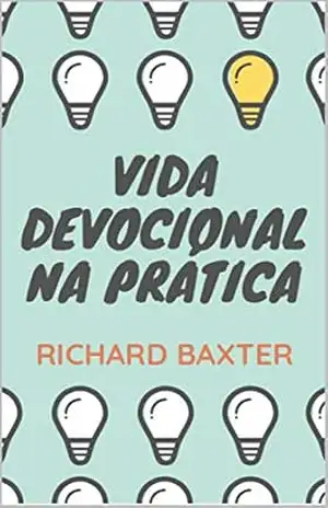 Vida Devocional na Prática – Richard Baxter