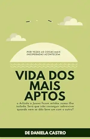 Vida dos Mais Aptos: Uma história de sobrevivência, escolhas e transformação em uma ilha isolada - Thiago Silveira
