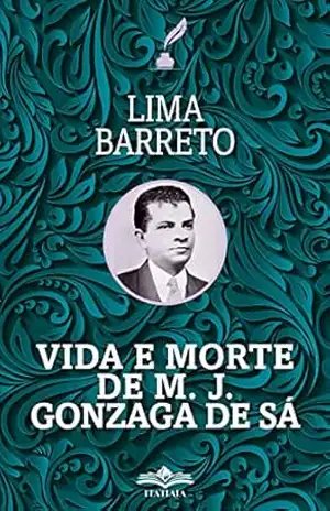 Vida e Morte de M.J. Gonzaga de Sá – Lima  Barreto