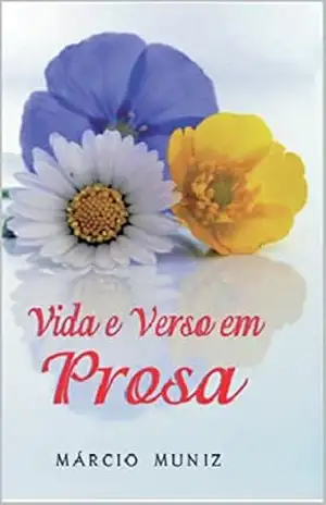 Vida e verso em prosa - Miriam Moraes