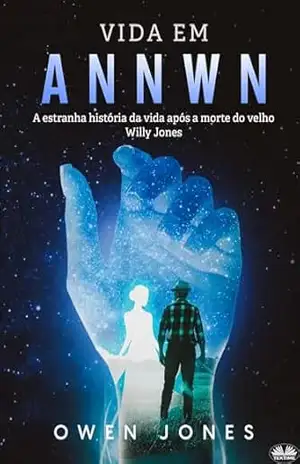 Vida em Annwn: A estranha história da vida após a morte do velho Willy Jones – Owen Jones