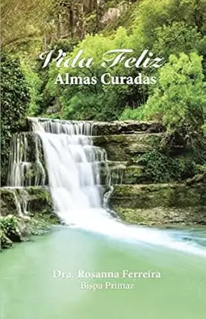 Vida Feliz: Almas Curadas – Rosanna Ferreira