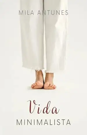 Vida Minimalista – Mila Antunes