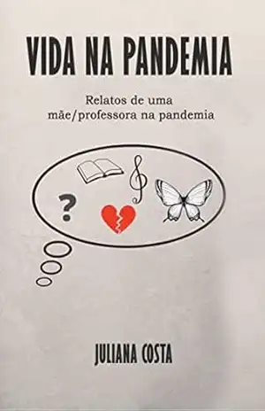 Vida na pandemia: Relatos de uma mãe/professora na pandemia – Juliana  Costa