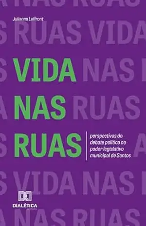 Vida nas Ruas: perspectivas do debate político no poder legislativo municipal de Santos – JULIANNA LAFFRONT