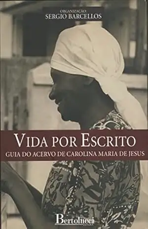 Vida por escrito – Guia do acervo de Carolina Maria de Jesus – Sergio Barcellos