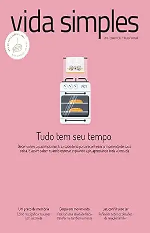 Vida Simples Ed. 243 – Tudo tem seu tempo (VS EDITORA E CONTEUDO) – VS EDITORA E CONTEUDO