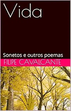 Vida: Sonetos e outros poemas – Filipe Cavalcante