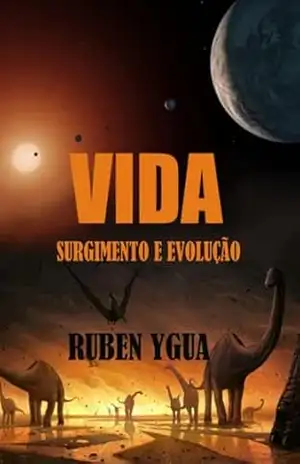 Vida – Surgimento E Evolução – Ruben Ygua