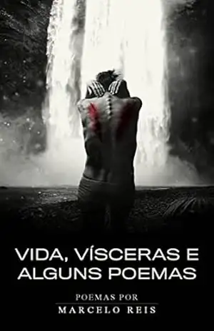 Vida, Vísceras e Alguns Poemas – Marcelo Reis