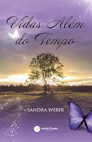 Vidas Além do Tempo - Sandra Weber