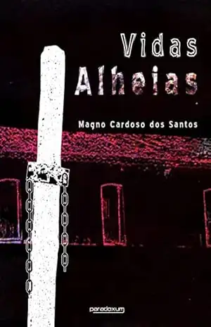 Vidas alheias – Magno Cardoso dos Santos