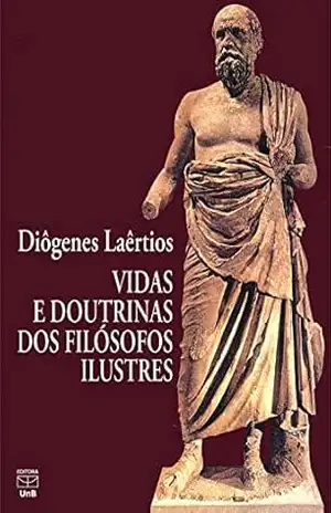 Vidas e doutrinas dos filósofos ilustres – Diôgenes Laêrtios