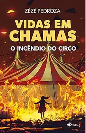 Vidas em Chamas: O incêndio do circo – Zézé Pedroza