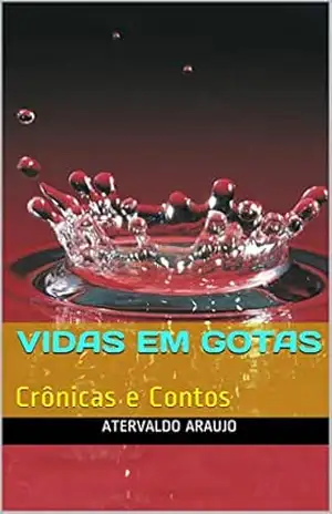 Vidas em Gotas: Crônicas e Contos – Atervaldo Araujo