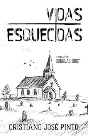 Vidas esquecidas – Cristiano José Pinto