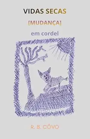 Vidas Secas [Mudança]: em cordel – R. B.  Côvo