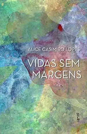 Vidas sem margens – Alice Casimiro Lopes