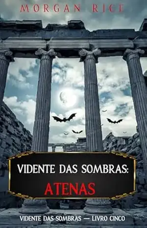 Vidente das Sombras: Atenas (Vidente das Sombras — Livro Cinco) – Morgan Rice
