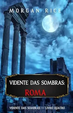 Vidente das Sombras: Roma (Vidente das Sombras — Livro Quatro) – Morgan Rice